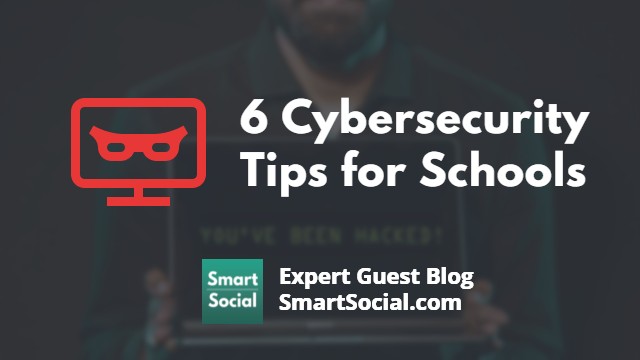 6 Cybersecurity Tips for Schools